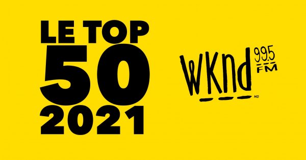 Consultez le TOP 50 WKND 2021