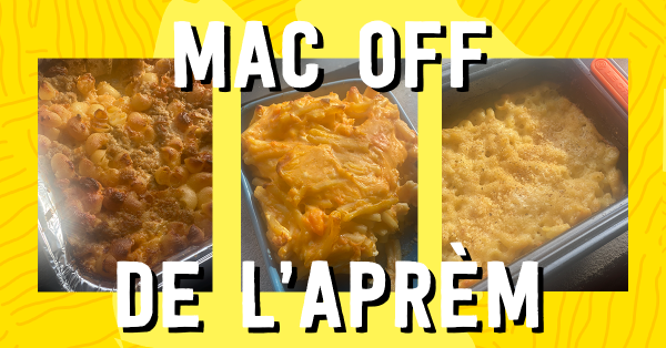 MAC OFF ! Concours de macaroni au fromage dans l'Aprèm